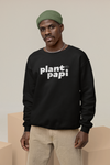 "Plant Papi" Large Font Sweatshirt (unisex)