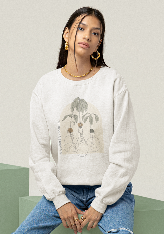 "The Plant Life Chose Me" Sweatshirt (Unisex)