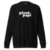 "Plant Papi" Large Font Sweatshirt (unisex)