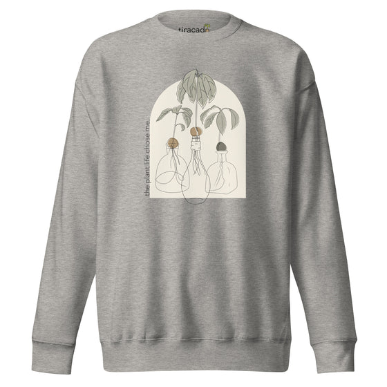 "The Plant Life Chose Me" Sweatshirt (Unisex)