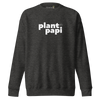 "Plant Papi" Large Font Sweatshirt (unisex)