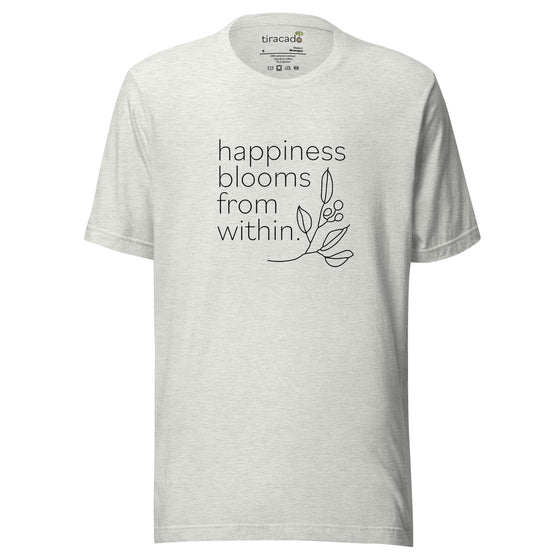 "Happiness Blooms From Within" t-shirt (unisex)