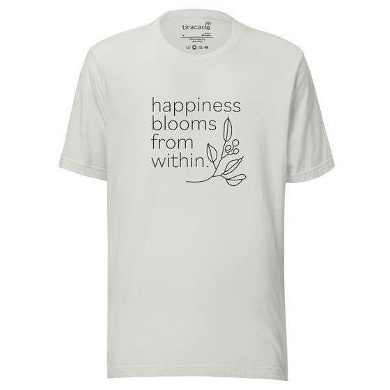 "Happiness Blooms From Within" t-shirt (unisex)