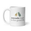 "Avocado Toast to the Good Life" White glossy mug