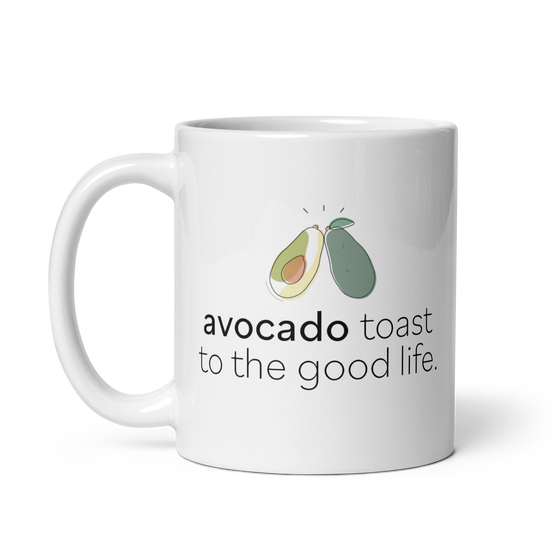 "Avocado Toast to the Good Life" White glossy mug