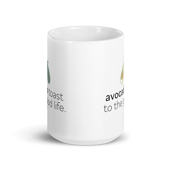 "Avocado Toast to the Good Life" White glossy mug