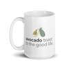 "Avocado Toast to the Good Life" White glossy mug