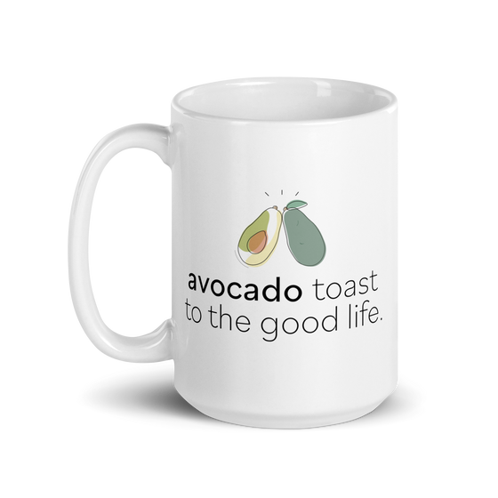 "Avocado Toast to the Good Life" White glossy mug